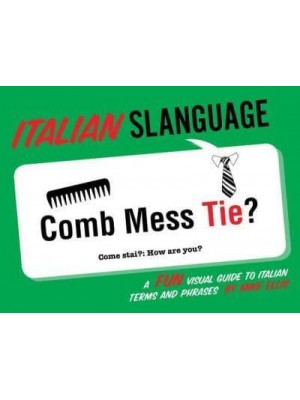 Italian Slanguage A Fun Visual Guide to Italian Terms and Phrases