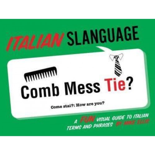 Italian Slanguage A Fun Visual Guide to Italian Terms and Phrases