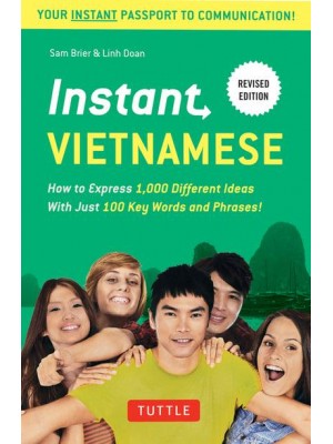 Instant Vietnamese How to Express 1,000 Different Ideas With Just 100 Key Words and Phrases - Instant Phrasebook Series