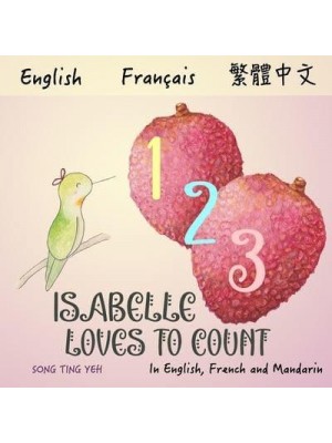 Isabelle Loves To Count: In English, French and Mandarin