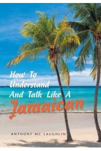 How to Understand and Talk Like a Jamaican