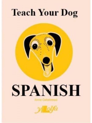 Teach Your Dog Spanish - Teach Your Dog