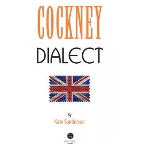 Cockney Dialect A Selection of Cockney Words and Anecdotes