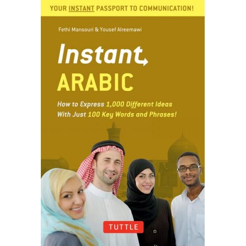 Instant Arabic How to Express 1,000 Different Ideas With Just 100 Key Words and Phrases! - Instant Phrasebook Series