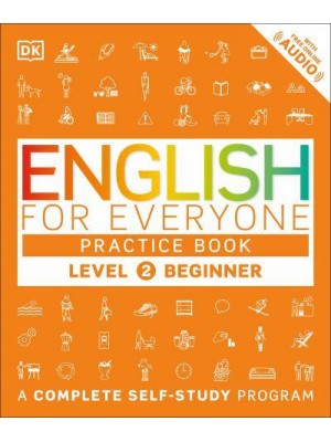 English for Everyone: Level 2: Beginner, Practice Book A Complete Self-Study Program - English for Everyone