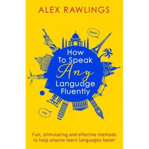 How to Speak Any Language Fluently - A How to Book