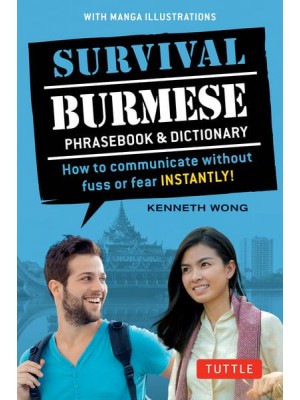 Survival Burmese Phrasebook & Dictionary : How to Communicate Without Fuss or Fear Instantly! - Survival Series