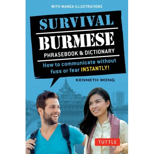 Survival Burmese Phrasebook & Dictionary : How to Communicate Without Fuss or Fear Instantly! - Survival Series