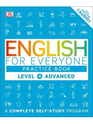 English for Everyone: Level 4: Advanced, Practice Book A Complete Self-Study Program - English for Everyone