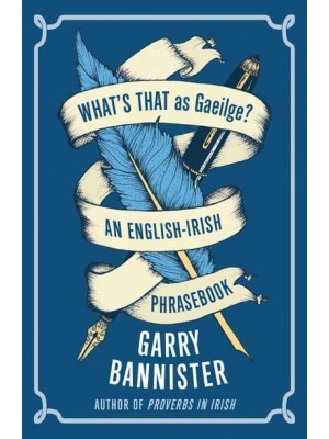 What's That as Gaeilge? An English-Irish Phrasebook