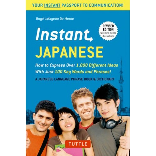Instant Japanese How to Express Over 1,000 Different Ideas With Just 100 Key Words and Phrases! - Instant Phrasebook Series