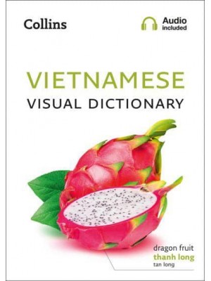 Vietnamese Visual Dictionary A Photo Guide to Everyday Words and Phrases in Vietnamese - Collins Visual Dictionary
