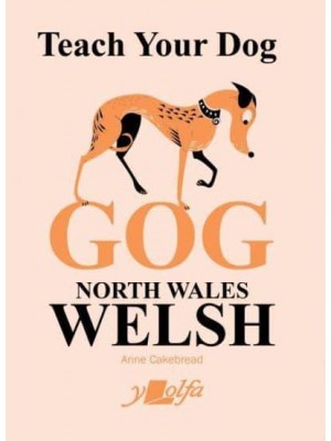 Teach Your Dog Gog North Wales Welsh - Teach Your Dog