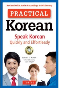 Practical Korean Speak Korean Quickly and Effortlessly (Revised With Audio Recordings & Dictionary)