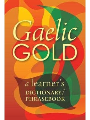 Gaelic Gold A Learner's Dictionary/phrasebook