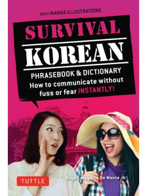 Survival Korean How to Communicate Without Fuss or Fear Instantly! : A Korean Language Phrasebook - Survival Series