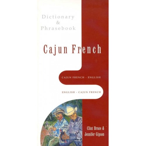 Cajun French-English, English-Cajun French Dictionary & Phrasebook