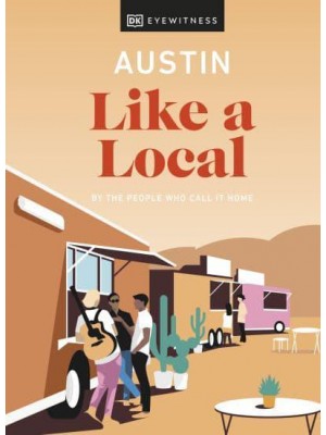 Austin Like a Local By the People Who Call It Home - Local Travel Guide