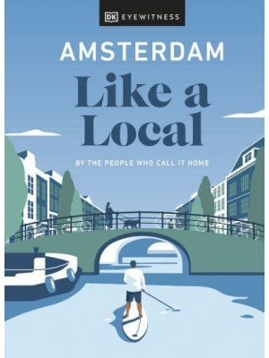 Amsterdam Like a Local By the People Who Call It Home - Local Travel Guide