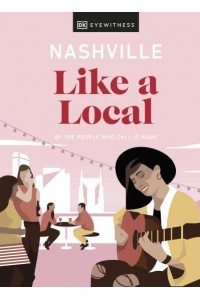 Nashville Like a Local By the People Who Call It Home - Local Travel Guide