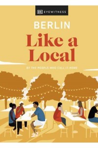 Berlin Like a Local By the People Who Call It Home - Local Travel Guide