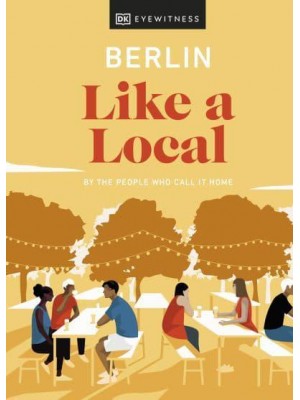 Berlin Like a Local By the People Who Call It Home - Local Travel Guide