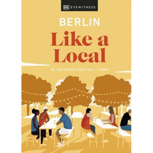 Berlin Like a Local By the People Who Call It Home - Local Travel Guide
