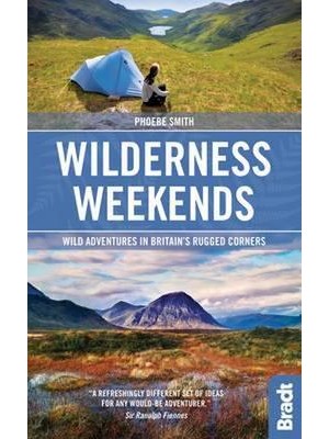 Wilderness Weekends Wild Adventures in Britain's Rugged Corners