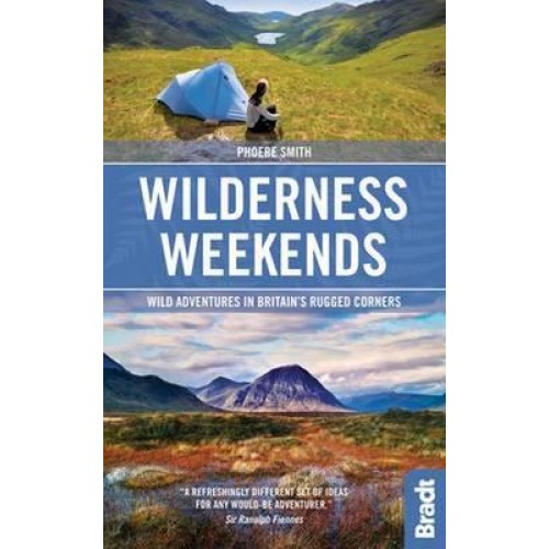 Wilderness Weekends Wild Adventures in Britain's Rugged Corners