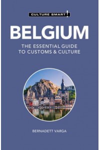 Belgium The Essential Guide to Customs & Culture - Culture Smart!