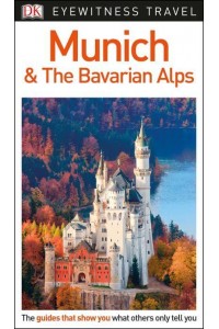 Munich & The Bavarian Alps - Eyewitness Travel