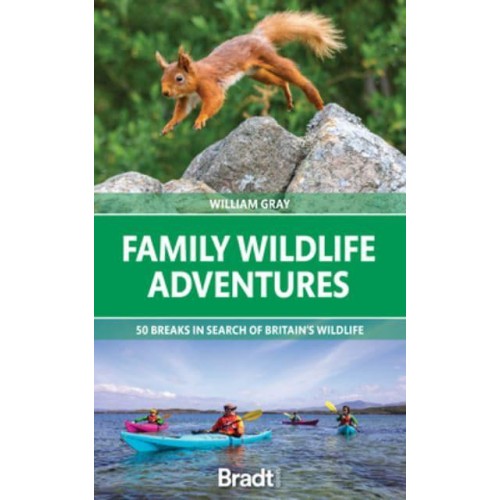 Family Wildlife Adventures 50 Breaks in Search of Britain's Wildlife