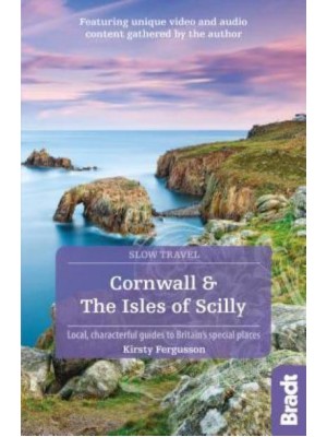 Cornwall & The Isles of Scilly Local, Characterful Guides to Britain's Special Places - Slow Travel