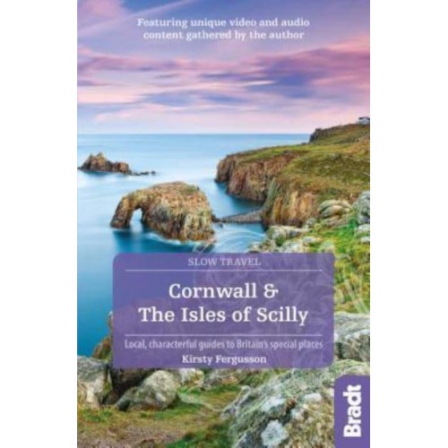 Cornwall & The Isles of Scilly Local, Characterful Guides to Britain's Special Places - Slow Travel
