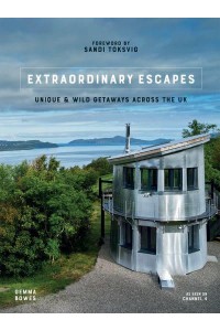 Extraordinary Escapes Unique and Wild Getaways Across the UK