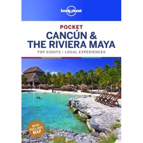 Pocket Cancún & The Riviera Maya Top Sights, Local Experiences - Pocket Guide