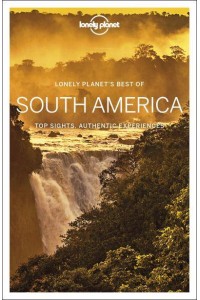 South America Top Sights, Authentic Experiences