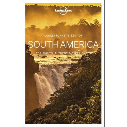South America Top Sights, Authentic Experiences