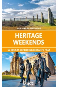 Heritage Weekends 52 Breaks Exploring Britain's Past