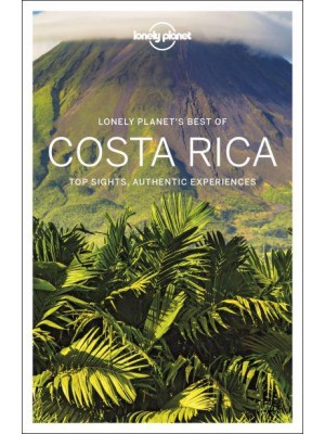 Costa Rica Top Sights, Authentic Experiences - Travel Guide