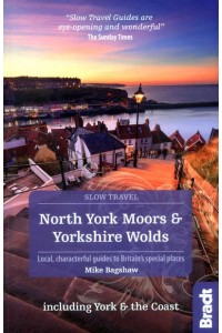 North York Moors & Yorkshire Wolds Local, Characterful Guides to Britain's Special Places - Slow Travel