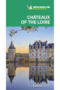 Châteaux of the Loire - Green Guide
