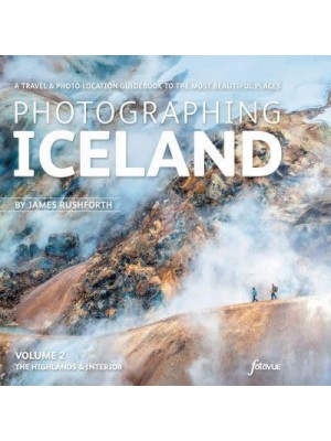 Photographing Iceland Volume 2 The Highlands & The Interior A Travel & Photo-Location Guidebook to the Most Beautiful Places - Wales Coast Path