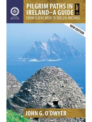 Pilgrim Paths in Ireland A Guide : From Slieve Mish to Skellig Michael - Pilgrim Paths in Ireland