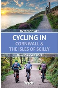 Cycling in Cornwall and the Scilly Isles 21 Hand-Picked Rides