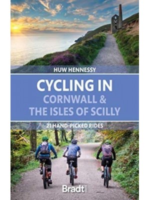 Cycling in Cornwall and the Scilly Isles 21 Hand-Picked Rides