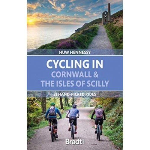 Cycling in Cornwall and the Scilly Isles 21 Hand-Picked Rides