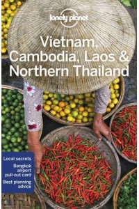 Vietnam, Cambodia, Laos & Northern Thailand - Travel Guide