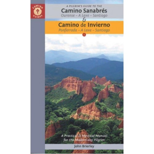 A Pilgrim's Guide to the Camino Sanabrés & Camino Invierno Ourense - A Laxe - Santiago Ponferrada - A Laxe - Santiago