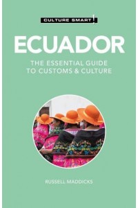 Ecuador The Essential Guide to Customs & Culture - Culture Smart!